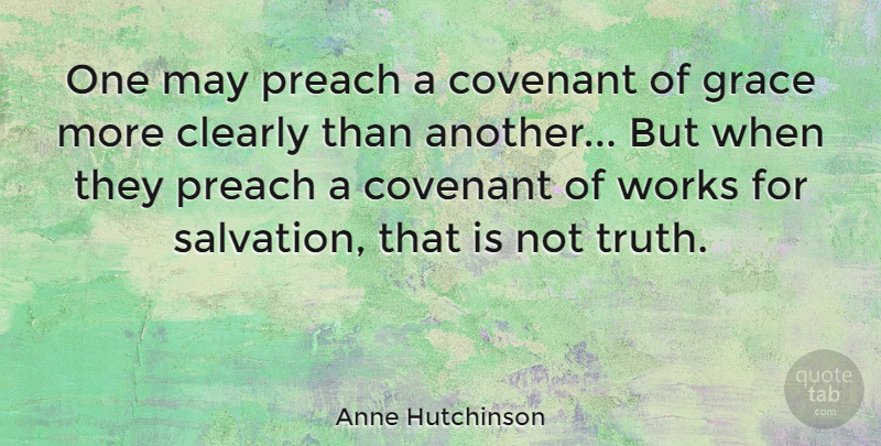 Anne Hutchinson Quote About Grace, Covenant, May: One May Preach A Covenant...