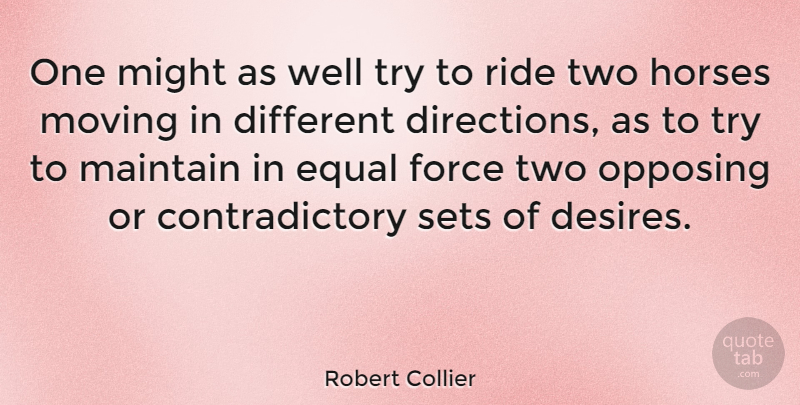Robert Collier Quote About Horse, Moving, Two: One Might As Well Try...