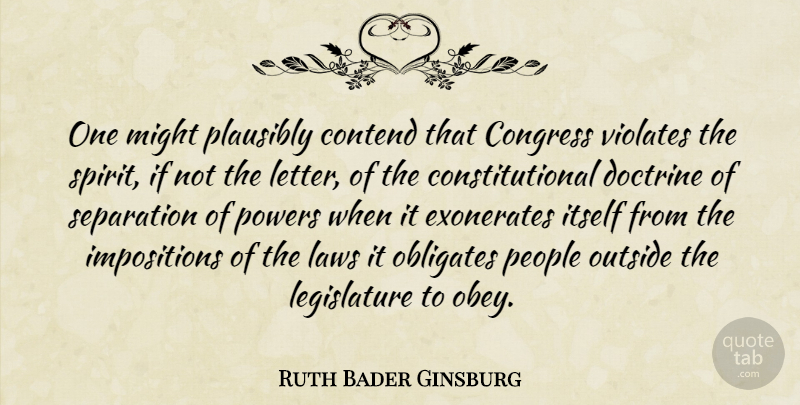 Ruth Bader Ginsburg Quote About Law, People, Political: One Might Plausibly Contend That...