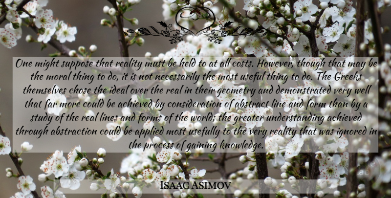 Isaac Asimov Quote About Real, Math, Greek: One Might Suppose That Reality...