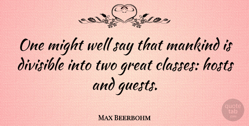Max Beerbohm Quote About Class, Two, Guests: One Might Well Say That...