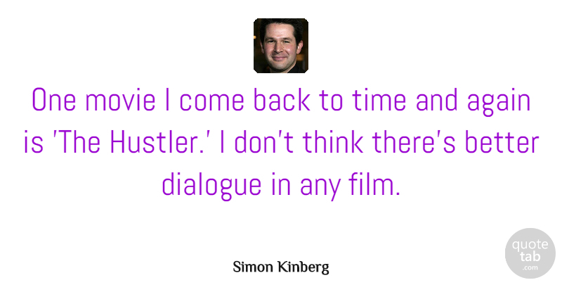 Simon Kinberg Quote About Again, Dialogue, Time: One Movie I Come Back...
