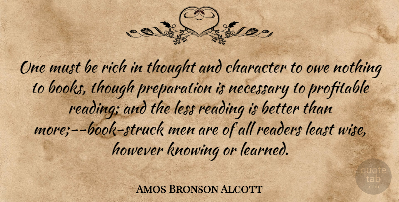 Amos Bronson Alcott Quote About Wise, Book, Reading: One Must Be Rich In...