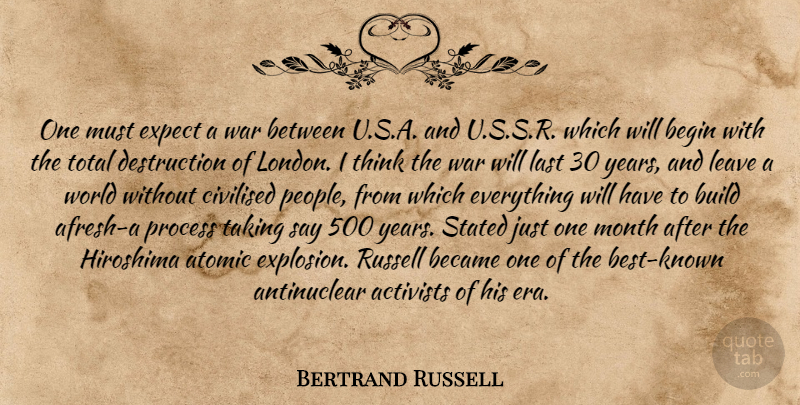 Bertrand Russell Quote About War, Thinking, Years: One Must Expect A War...