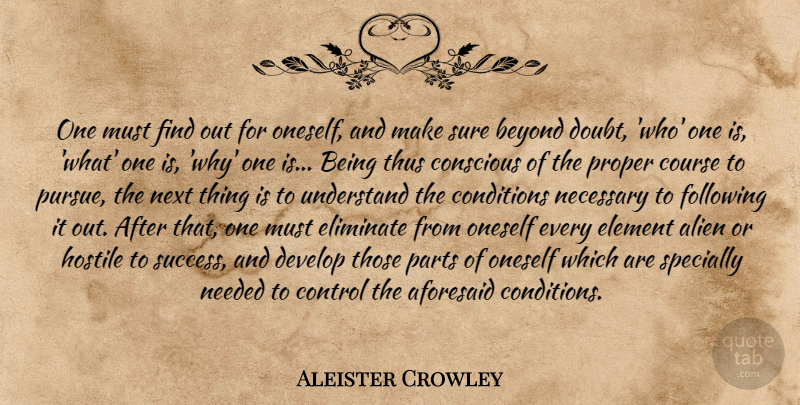 Aleister Crowley Quote About Doubt, Elements, Next: One Must Find Out For...