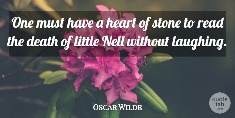 Oscar Wilde Quote About Witty, Heart, Laughing: One Must Have A Heart...