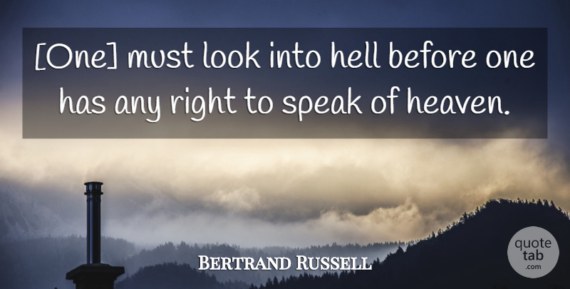 Bertrand Russell Quote About Heaven, Looks, Speak: One Must Look Into Hell...