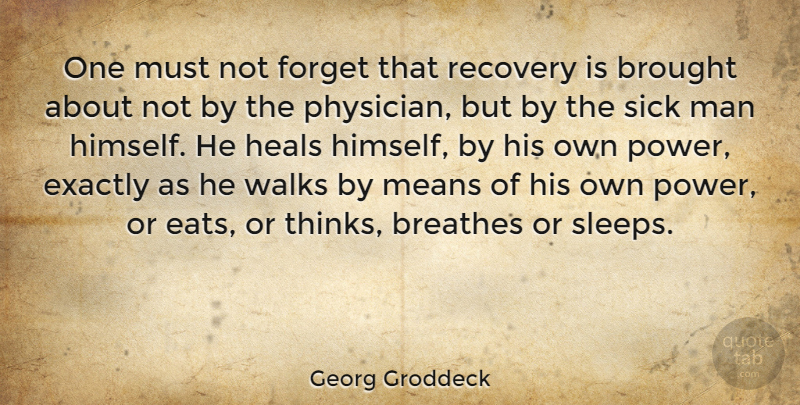 Georg Groddeck Quote About Cancer, Recovery, Mean: One Must Not Forget That...