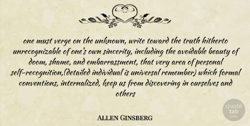Allen Ginsberg Quote About Writing, Self, Recognition: One Must Verge On The...