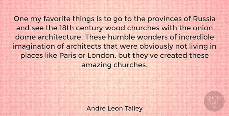 Andre Leon Talley Quote About Humble, Russia, Paris: One My Favorite Things Is...