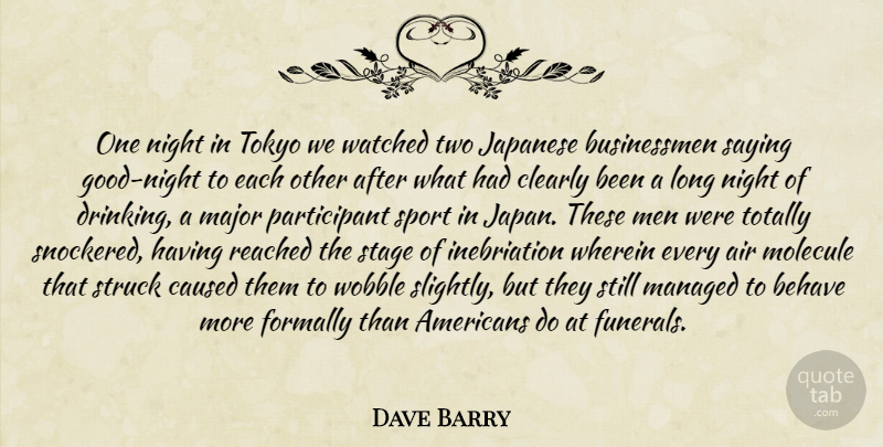 Dave Barry Quote About Good Night, Sports, Drinking: One Night In Tokyo We...