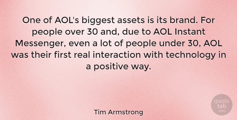 Tim Armstrong Quote About Aol, Assets, Biggest, Due, Instant: One Of Aols Biggest Assets...