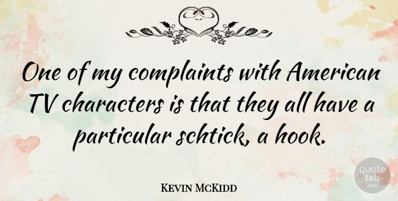 Kevin McKidd Quote About Character, Tvs, Hook: One Of My Complaints With...