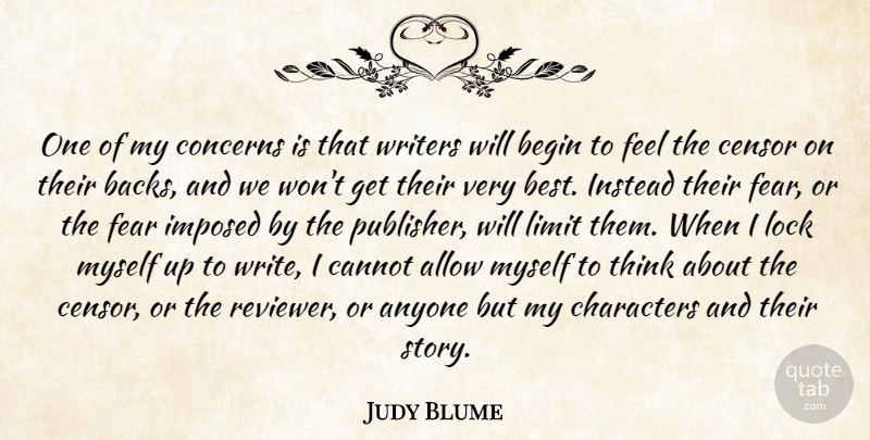 Judy Blume Quote About Allow, Anyone, Begin, Cannot, Censor: One Of My Concerns Is...