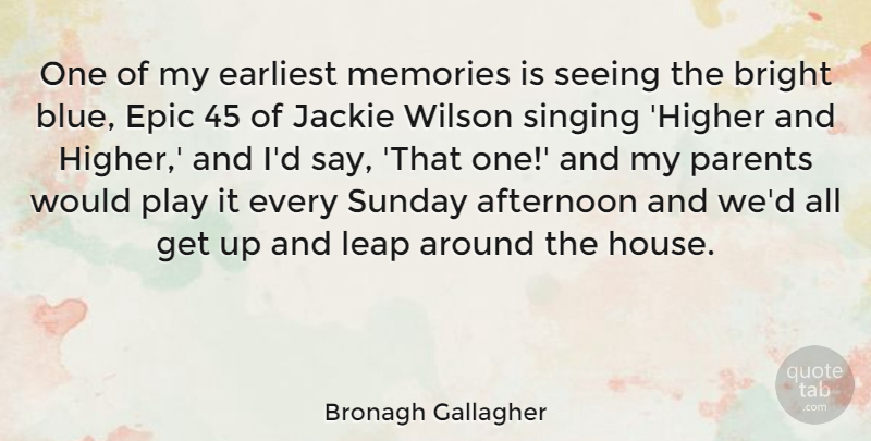 Bronagh Gallagher Quote About Memories, Sunday, Epic: One Of My Earliest Memories...