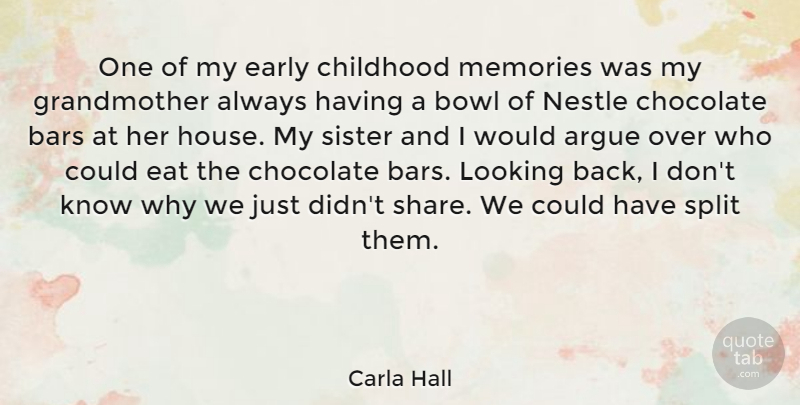 Carla Hall Quote About Argue, Bars, Bowl, Chocolate, Early: One Of My Early Childhood...
