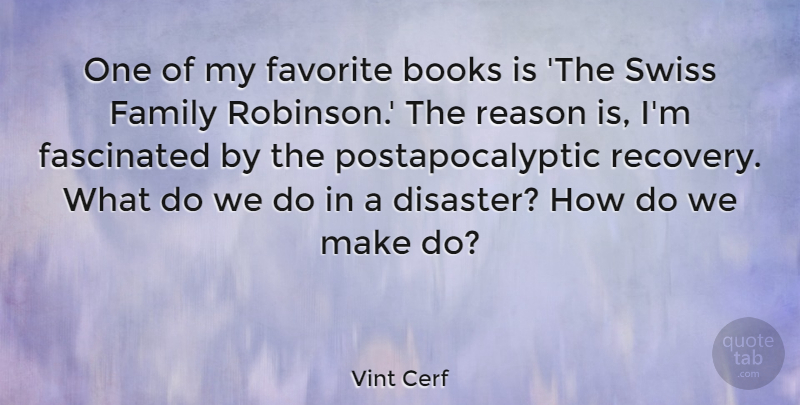 Vint Cerf Quote About Family, Fascinated, Favorite, Swiss: One Of My Favorite Books...