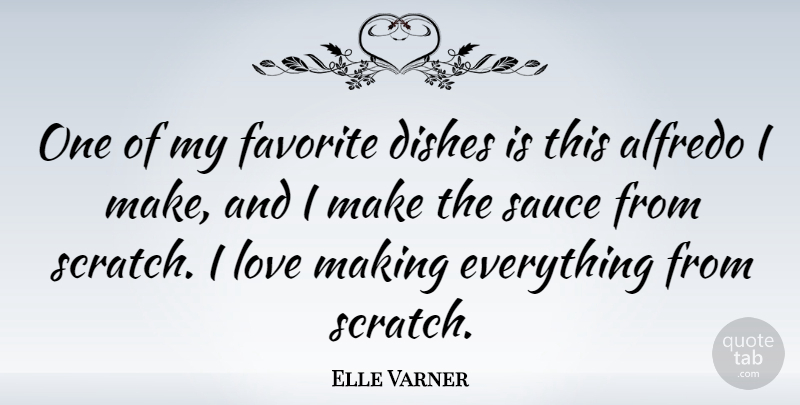 Elle Varner Quote About Dishes, Love: One Of My Favorite Dishes...