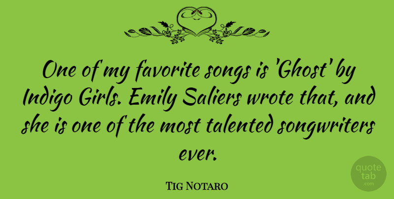 Tig Notaro Quote About Emily, Favorite, Songs, Talented, Wrote: One Of My Favorite Songs...
