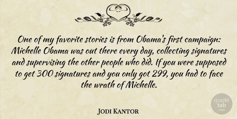 Jodi Kantor Quote About Collecting, Michelle, Obama, People, Stories: One Of My Favorite Stories...