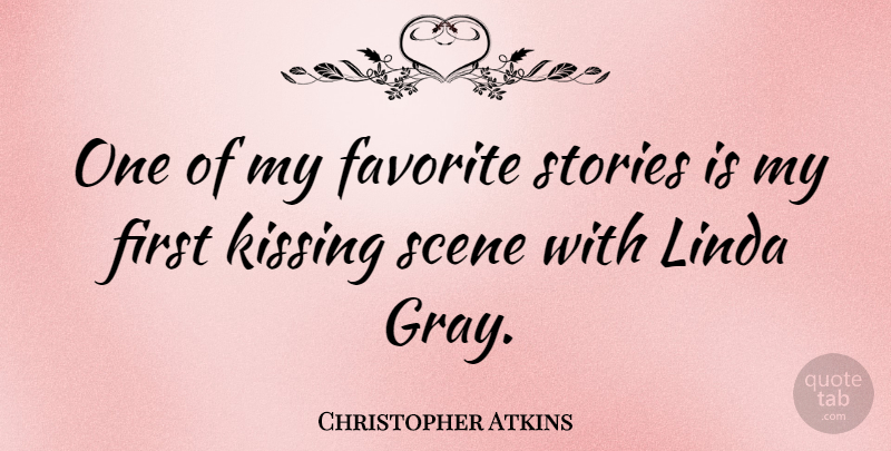 Christopher Atkins Quote About Kissing, Stories, First Kiss: One Of My Favorite Stories...