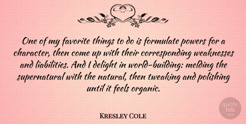 Kresley Cole Quote About Delight, Feels, Formulate, Powers, Until: One Of My Favorite Things...