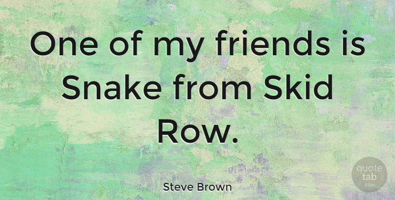 Steve Brown Quote About undefined: One Of My Friends Is...