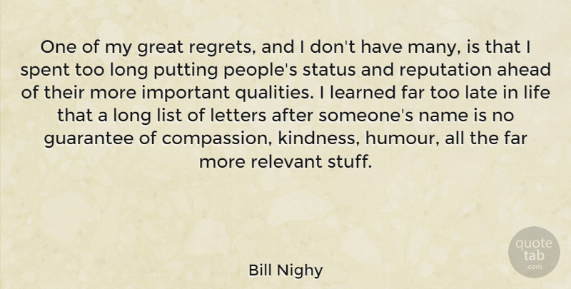 Bill Nighy Quote About Kindness, Regret, Compassion: One Of My Great Regrets...