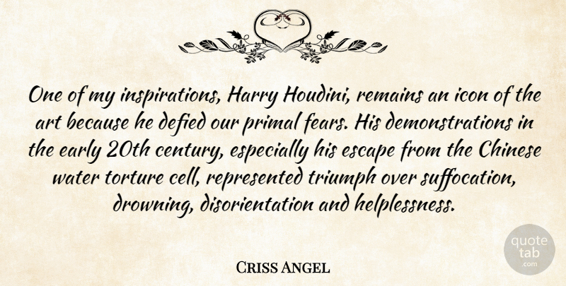 Criss Angel Quote About Art, Inspiration, Cells: One Of My Inspirations Harry...