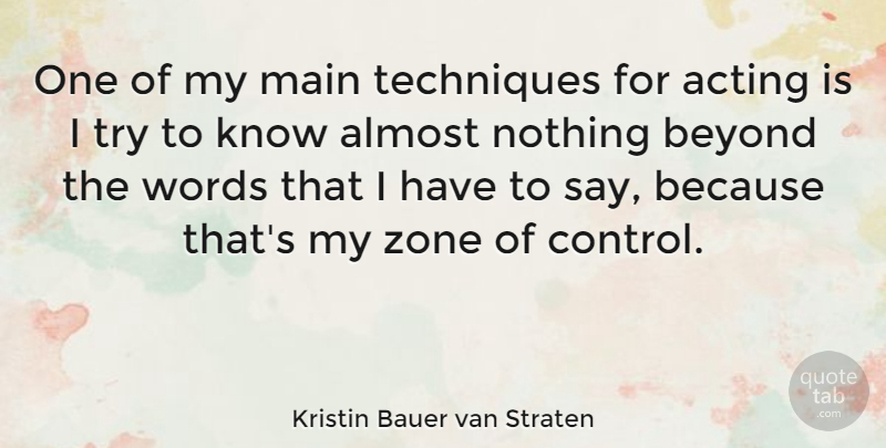 Kristin Bauer van Straten Quote About Trying, Acting, Technique: One Of My Main Techniques...