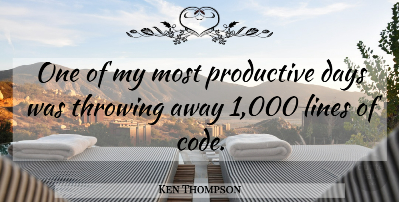 Ken Thompson Quote About Throwing: One Of My Most Productive...