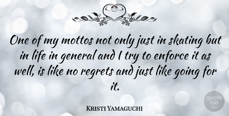 Kristi Yamaguchi Quote About Regret, Trying, Going For It: One Of My Mottos Not...