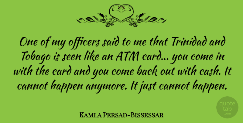 Kamla Persad-Bissessar Quote About Atm, Cash, Cards: One Of My Officers Said...