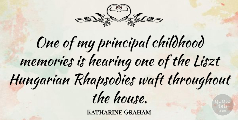 Katharine Graham Quote About Hearing, Hungarian, Principal, Throughout: One Of My Principal Childhood...