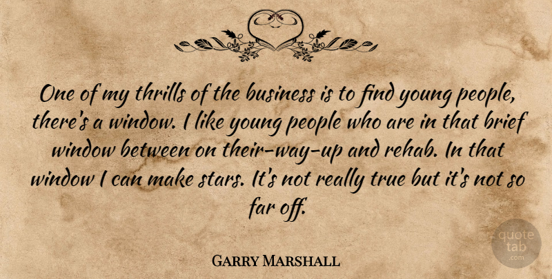 Garry Marshall Quote About I Like You, Stars, People: One Of My Thrills Of...