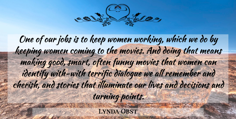 Lynda Obst Quote About Jobs, Smart, Mean: One Of Our Jobs Is...
