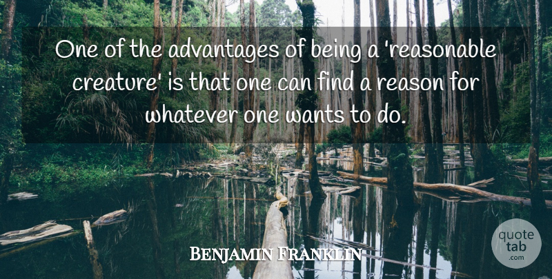 Benjamin Franklin Quote About Want, Reason, Advantage: One Of The Advantages Of...