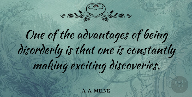 A. A. Milne Quote About Life, Cute, Science: One Of The Advantages Of...