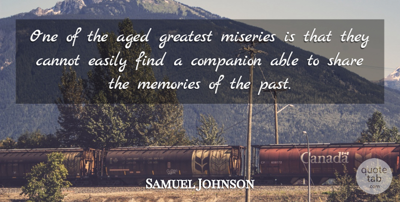 Samuel Johnson Quote About Memories, Past, Able: One Of The Aged Greatest...