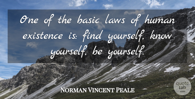 Norman Vincent Peale Quote About Being Yourself, Law, Finding Yourself: One Of The Basic Laws...