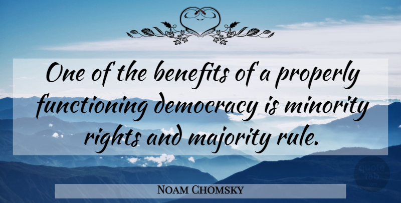 Noam Chomsky Quote About Democracy: One Of The Benefits Of...