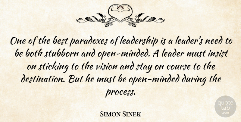 Simon Sinek Quote About Leader, Vision, Stubborn: One Of The Best Paradoxes...