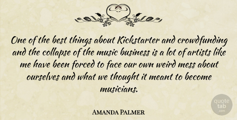 Amanda Palmer Quote About Artist, Faces, Musician: One Of The Best Things...