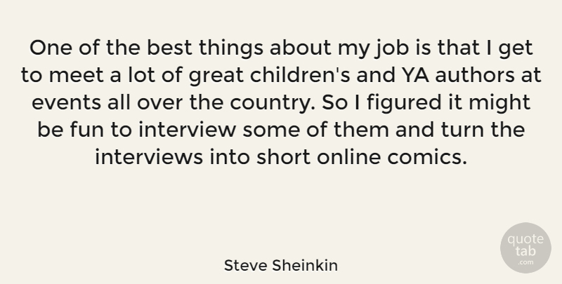 Steve Sheinkin Quote About Authors, Best, Events, Figured, Great: One Of The Best Things...