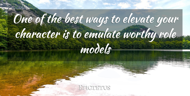 Epictetus Quote About Character, Role Models, Way: One Of The Best Ways...