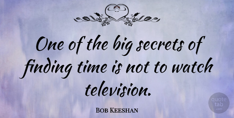 Bob Keeshan Quote About Secret, Television, Watches: One Of The Big Secrets...