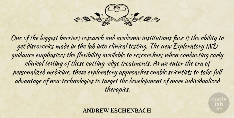 Andrew Eschenbach Quote About Ability, Academic, Advantage, Approaches, Available: One Of The Biggest Barriers...
