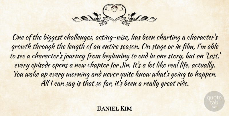Daniel Kim Quote About Beginning, Biggest, Chapter, Charting, Entire: One Of The Biggest Challenges...