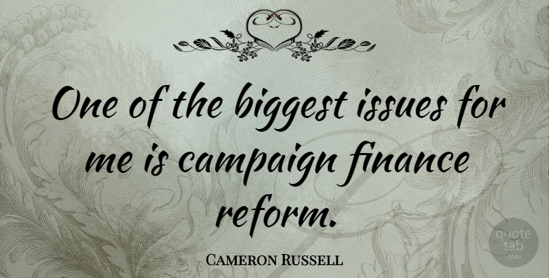 Cameron Russell Quote About Biggest, Finance, Issues: One Of The Biggest Issues...
