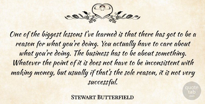 Stewart Butterfield Quote About Biggest, Business, Learned, Lessons, Money: One Of The Biggest Lessons...